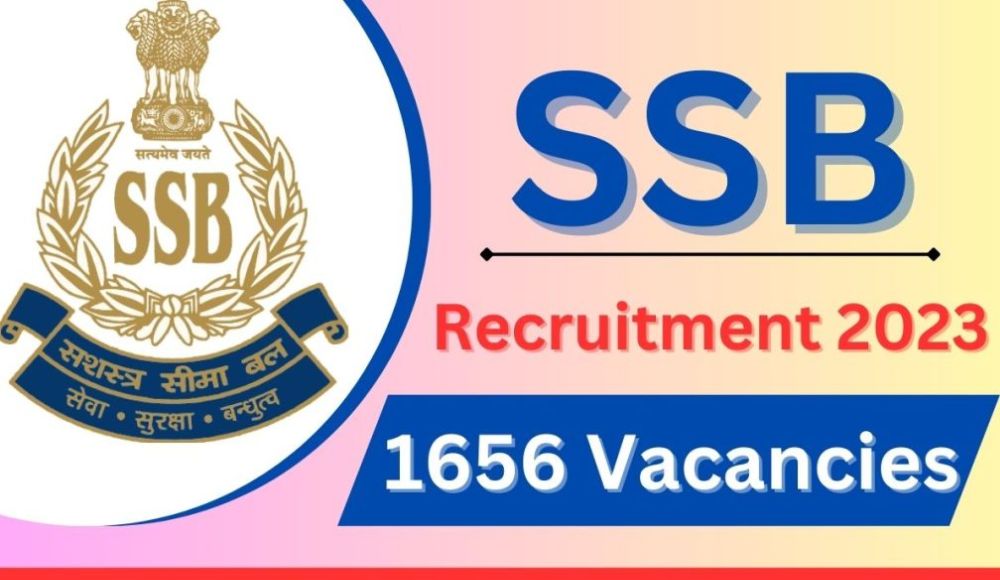SSBல் 1656 பணியிடங்களுக்கான அறிவிப்பு…. ஜூன் 24 ஆம் தேதி கடைசி தேதி…!!!